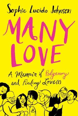 Mnoho lásky: Memoáre o polyamorii a hľadaní lásky (lások) - Many Love: A Memoir of Polyamory and Finding Love(s)