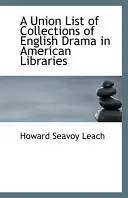 Zoznam zväzových zbierok anglickej drámy v amerických knižniciach - Union List of Collections of English Drama in American Libraries