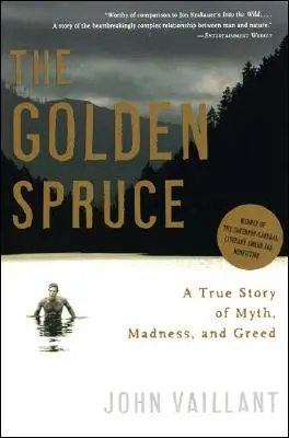 Zlatý smrek: Pravdivý príbeh o mýte, šialenstve a chamtivosti - The Golden Spruce: A True Story of Myth, Madness, and Greed