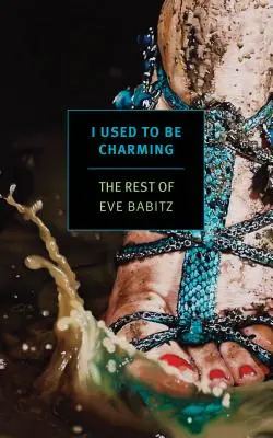 Bývala som očarujúca: Zvyšok Evy Babitzovej - I Used to Be Charming: The Rest of Eve Babitz