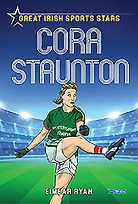 Cora Stauntonová: Veľké írske športové hviezdy - Cora Staunton: Great Irish Sports Stars