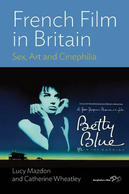 Francúzsky film vo Veľkej Británii: v Británii: sex, umenie a cinefília - French Film in Britain: Sex, Art and Cinephilia