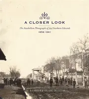 Pohľad zblízka: Fotografie Jaya Dearborna Edwardsa z obdobia Antebellum, 1858 - 1861 - A Closer Look: The Antebellum Photographs of Jay Dearborn Edwards, 1858-1861