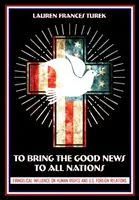 Priniesť dobrú zvesť všetkým národom: Vplyv evanjelickej cirkvi na ľudské práva a zahraničné vzťahy USA - To Bring the Good News to All Nations: Evangelical Influence on Human Rights and U.S. Foreign Relations