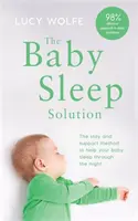 Riešenie pre spánok bábätka - Metóda pobytu a podpory, ktorá pomôže vášmu dieťaťu prespať celú noc - Baby Sleep Solution - The stay-and-support method to help your baby sleep through the night