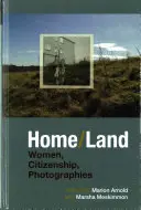 Domov/zem: Ženy, občianstvo, fotografie - Home/Land: Women, Citizenship, Photographies