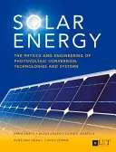 Solárna energia: Fyzika a technika fotovoltaických konverzií, technológií a systémov - Solar Energy: The Physics and Engineering of Photovoltaic Conversion, Technologies and Systems