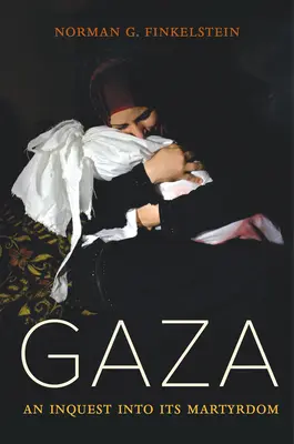 Gaza: Vyšetrovanie mučeníctva v Gaze - Gaza: An Inquest Into Its Martyrdom