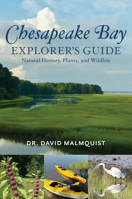 Sprievodca prieskumníka po zálive Chesapeake: Prírodoveda, rastliny a voľne žijúce živočíchy - Chesapeake Bay Explorer's Guide: Natural History, Plants, and Wildlife