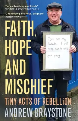 Viera, nádej a zlomyseľnosť: Drobné činy vzbury od každodenného aktivistu - Faith, Hope and Mischief: Tiny Acts of Rebellion by an Everyday Activist