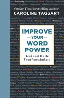 Zlepšite svoju slovnú zásobu: Otestujte si a rozšírte svoju slovnú zásobu - Improve Your Word Power: Test and Build Your Vocabulary