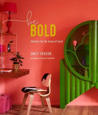 Buďte odvážni - Interiéry pre odvážne srdcia - Be Bold - Interiors for the Brave of Heart