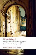 Hry a petrohradské rozprávky: Petrohradské poviedky; Manželstvo; Vládny inšpektor - Plays and Petersburg Tales: Petersburg Tales; Marriage; The Government Inspector