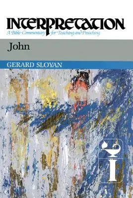 Ján: Interpretácia: Biblický komentár na vyučovanie a kázanie - John: Interpretation: A Bible Commentary for Teaching and Preaching