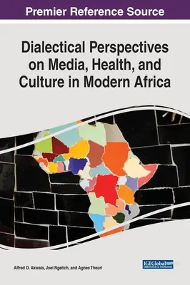Dialektické perspektívy médií, zdravia a kultúry v modernej Afrike - Dialectical Perspectives on Media, Health, and Culture in Modern Africa