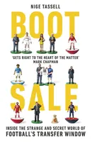 Výpredaj topánok: Do podivného a tajného sveta futbalového prestupového obdobia - Boot Sale: Inside the Strange and Secret World of Football's Transfer Window