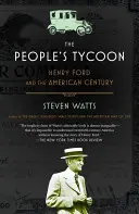 Ľudový magnát: Henry Ford a americké storočie - The People's Tycoon: Henry Ford and the American Century