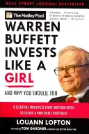 Warren Buffett investuje ako dievča: A prečo by ste mali aj vy. - Warren Buffett Invests Like a Girl: And Why You Should, Too