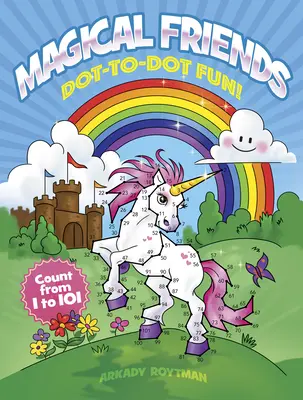 Magickí kamaráti Bodkovaná zábava!: Počítajte od 1 do 101 - Magical Friends Dot-To-Dot Fun!: Count from 1 to 101