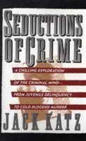 Zvody zločinu: Morálne a zmyselné príťažlivosti pri páchaní zla - Seductions of Crime: Moral and Sensual Attractions in Doing Evil