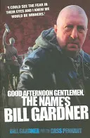 Dobré popoludnie, páni, volám sa Bill Gardner - Good Afternoon Gentlemen, the Name's Bill Gardner