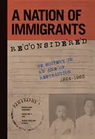 Národ prisťahovalcov prehodnotený: Spoločnosť nás v dobe reštrikcií, 1924-1965 - A Nation of Immigrants Reconsidered: Us Society in an Age of Restriction, 1924-1965