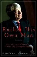 Skôr svoj vlastný človek - na súde s tyranmi, smoliarom a výtržníkmi - Rather His Own Man - In Court with Tyrants, Tarts and Troublemakers