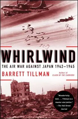 Víchrica: Vzdušná vojna proti Japonsku, 1942 - 1945 - Whirlwind: The Air War Against Japan, 1942-1945