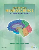 Zvládnutie neurovedy: Príručka pre laboratórium - Mastering Neuroscience: A Laboratory Guide