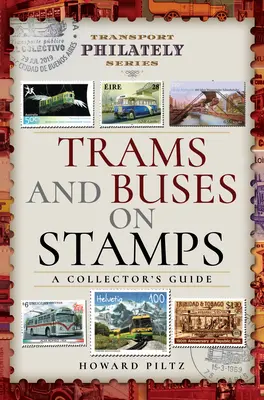 Tramvaje a autobusy na poštových známkach: Zberateľský sprievodca - Trams and Buses on Stamps: A Collector's Guide