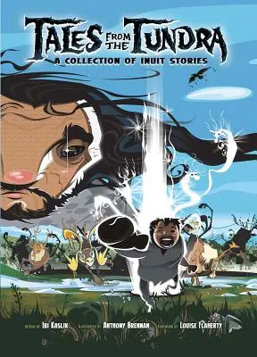 Príbehy z tundry: zbierka inuitských príbehov - Tales from the Tundra: A Collection of Inuit Stories
