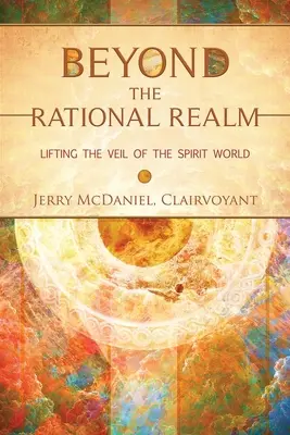 Za hranicami racionálnej sféry: Zdvíhanie závoja duchovného sveta - Beyond the Rational Realm: Lifting the Veil of the Spirit World