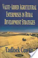 Poľnohospodárske podniky s pridanou hodnotou v stratégiách rozvoja vidieka - Value-Added Agricultural Enterprises in Rural Development Strategies