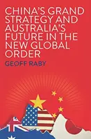 Veľká stratégia Číny a budúcnosť Austrálie v novom globálnom poriadku - China's Grand Strategy and Australia's Future in the New Global Order