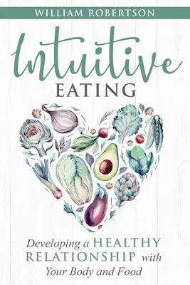 Intuitívne stravovanie: Intuitívne stravovanie: Rozvíjanie zdravého vzťahu k telu a jedlu - Intuitive Eating: Developing a Healthy Relationship with Your Body and Food