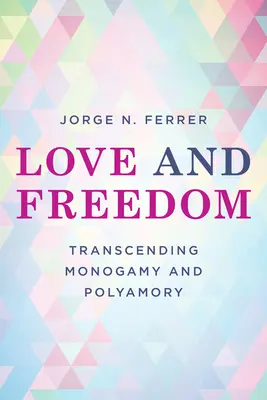 Láska a sloboda: Prekonávanie monogamie a polyamorie - Love and Freedom: Transcending Monogamy and Polyamory