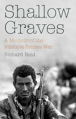 Plytké hroby: Memoáre z etiópsko-eritrejskej vojny - Shallow Graves: A Memoir of the Ethiopia-Eritrea War