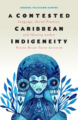 Sporná karibská indigenita: Jazyk, sociálna prax a identita v rámci portorického aktivizmu Tano - A Contested Caribbean Indigeneity: Language, Social Practice, and Identity Within Puerto Rican Tano Activism