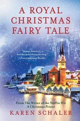 Kráľovská vianočná rozprávka: Vianočná romanca od scenáristu netflixovského filmu Vianočný princ - A Royal Christmas Fairy Tale: A heartfelt Christmas romance from writer of Netflix's A Christmas Prince