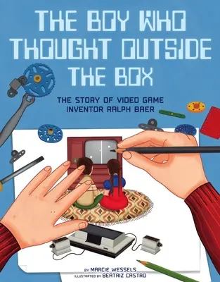 Chlapec, ktorý myslel mimo škatuľky: Príbeh vynálezcu videohier Ralpha Baera - The Boy Who Thought Outside the Box: The Story of Video Game Inventor Ralph Baer