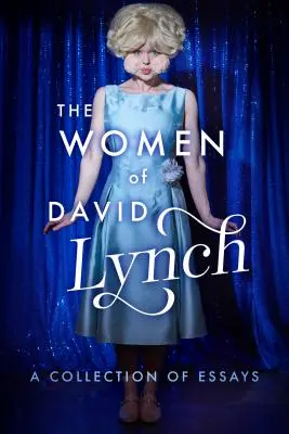 Ženy Davida Lyncha: zbierka esejí - The Women of David Lynch: A Collection of Essays