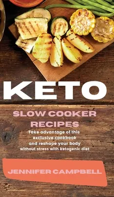 Keto recepty na pomalé varenie: Kuchyňa: Využite túto exkluzívnu kuchársku knihu a pretvárajte svoje telo bez stresu pomocou ketogénnej diéty - Keto Slow Cooker Recipes: Take Advantage of this Exclusive Cookbook and Reshape your Body Without Stress with Ketogenic Diet