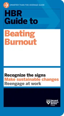 HBR Sprievodca prekonávaním vyhorenia - HBR Guide to Beating Burnout