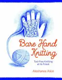 Pletenie holými rukami - Pletenie bez náradia v najlepšej podobe - Bare Hand Knitting - Tool-Free Knitting at its Finest