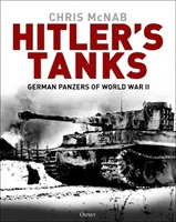Hitlerove tanky: Nemecké panciere druhej svetovej vojny - Hitler's Tanks: German Panzers of World War II