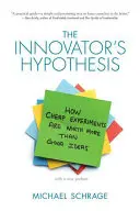Inovátorská hypotéza: Ako sú lacné experimenty cennejšie ako dobré nápady - The Innovator's Hypothesis: How Cheap Experiments Are Worth More Than Good Ideas