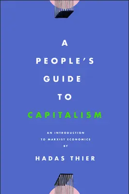 Ľudový sprievodca kapitalizmom: Úvod do marxistickej ekonómie - A People's Guide to Capitalism: An Introduction to Marxist Economics
