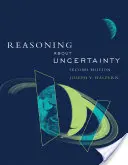 Uvažovanie o neistote, druhé vydanie - Reasoning about Uncertainty, Second Edition