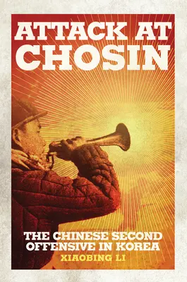 Útok na Chosin: Druhá čínska ofenzíva v Kórei - Attack at Chosin: The Chinese Second Offensive in Korea