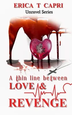 Tenká hranica medzi láskou a pomstou(tretia kniha série Unravel) - A Thin Line Between Love & Revenge(Book three of Unravel Series)